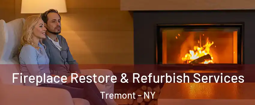 Fireplace Restore & Refurbish Services Tremont - NY