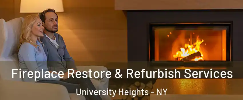 Fireplace Restore & Refurbish Services University Heights - NY