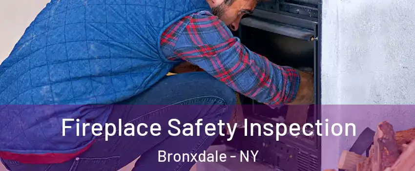 Fireplace Safety Inspection Bronxdale - NY