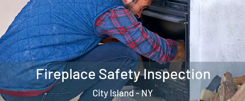 Fireplace Safety Inspection City Island - NY