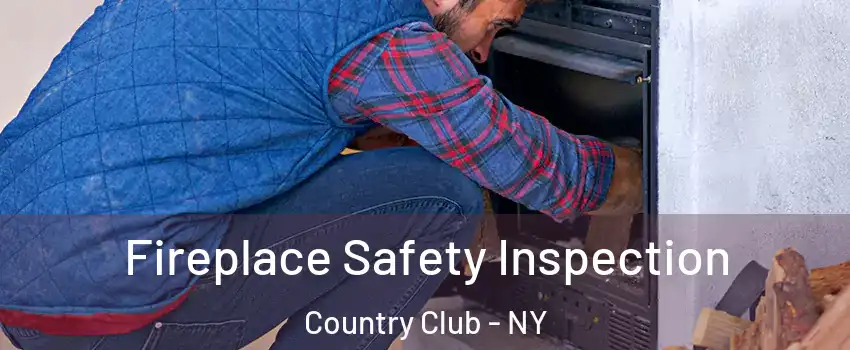 Fireplace Safety Inspection Country Club - NY