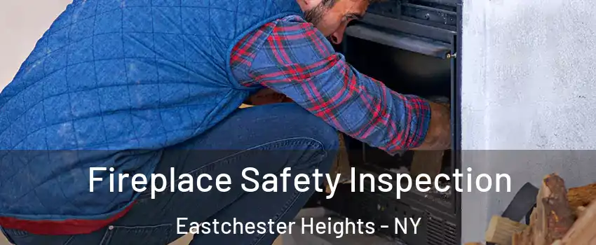 Fireplace Safety Inspection Eastchester Heights - NY