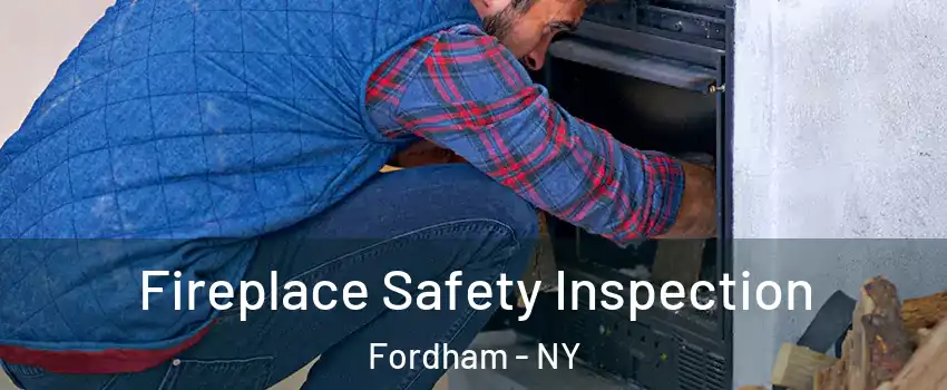 Fireplace Safety Inspection Fordham - NY