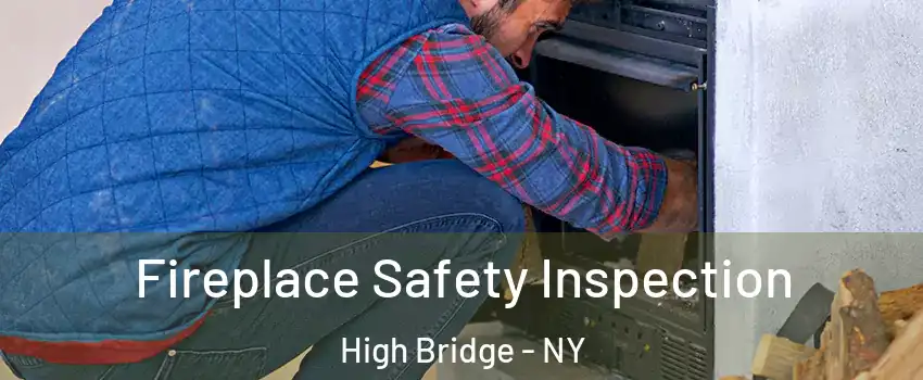 Fireplace Safety Inspection High Bridge - NY