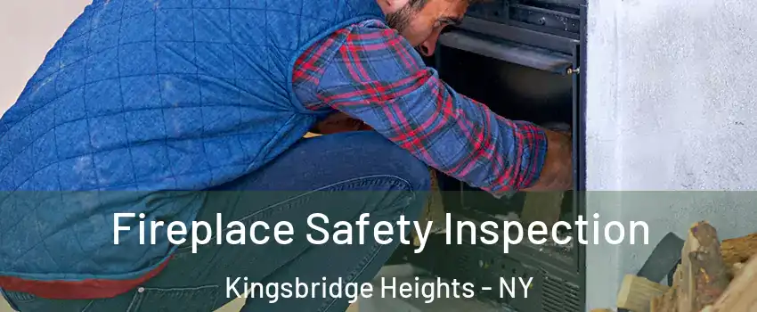 Fireplace Safety Inspection Kingsbridge Heights - NY