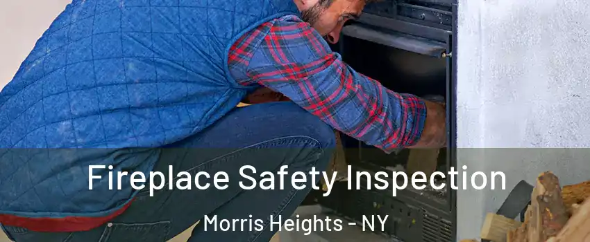 Fireplace Safety Inspection Morris Heights - NY