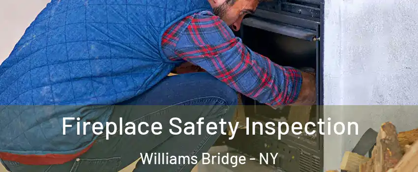 Fireplace Safety Inspection Williams Bridge - NY