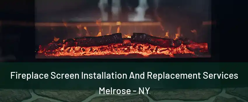 Fireplace Screen Installation And Replacement Services Melrose - NY