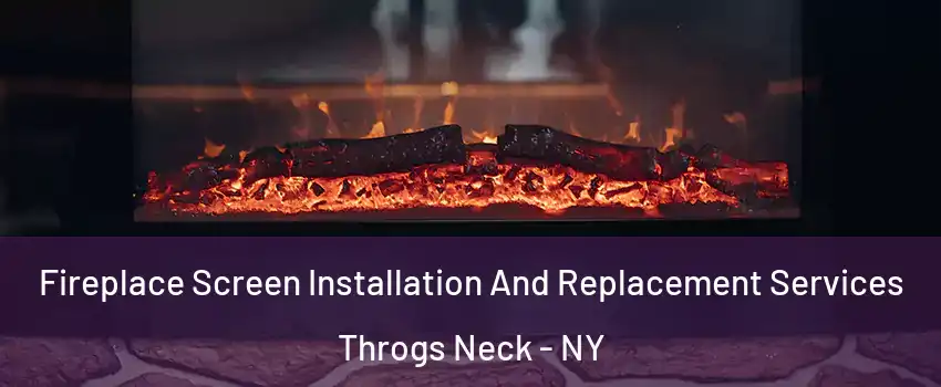 Fireplace Screen Installation And Replacement Services Throgs Neck - NY