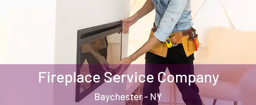 Fireplace Service Company Baychester - NY