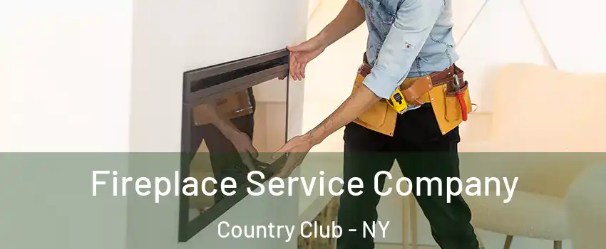 Fireplace Service Company Country Club - NY