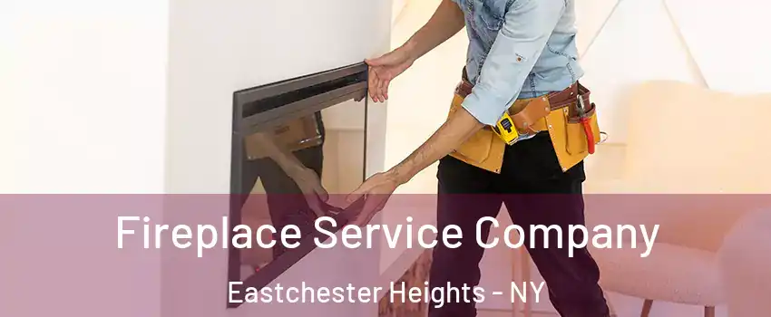 Fireplace Service Company Eastchester Heights - NY