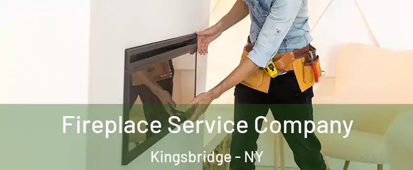 Fireplace Service Company Kingsbridge - NY