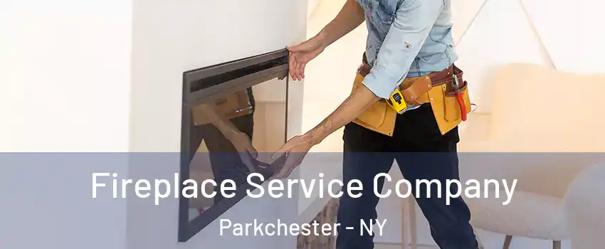 Fireplace Service Company Parkchester - NY