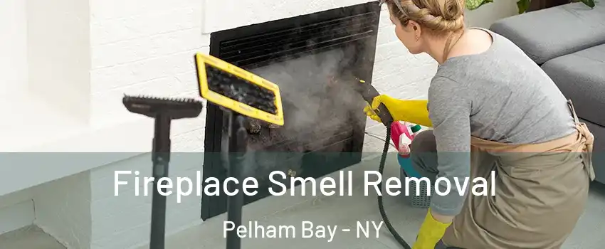 Fireplace Smell Removal Pelham Bay - NY