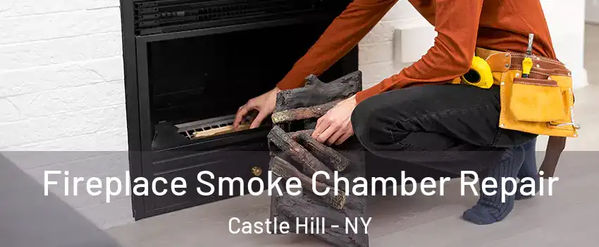 Fireplace Smoke Chamber Repair Castle Hill - NY