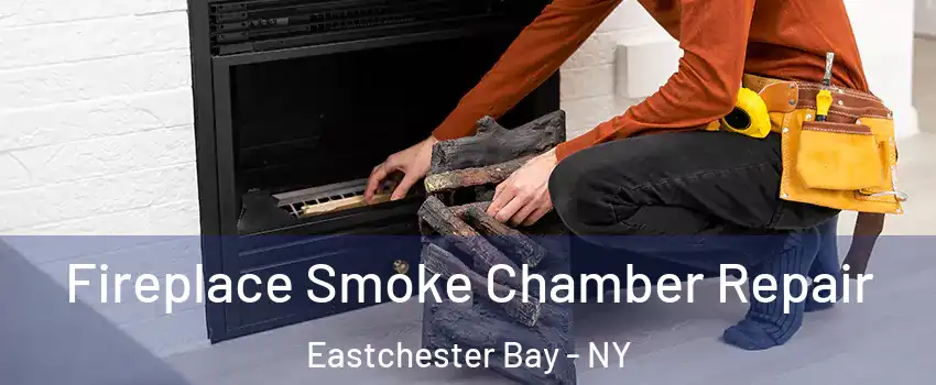 Fireplace Smoke Chamber Repair Eastchester Bay - NY