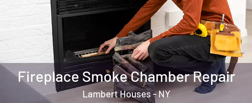 Fireplace Smoke Chamber Repair Lambert Houses - NY