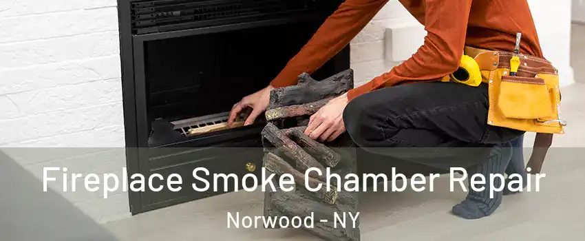 Fireplace Smoke Chamber Repair Norwood - NY