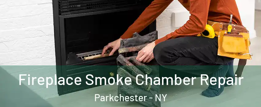 Fireplace Smoke Chamber Repair Parkchester - NY