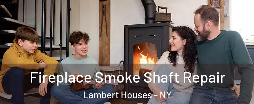 Fireplace Smoke Shaft Repair Lambert Houses - NY