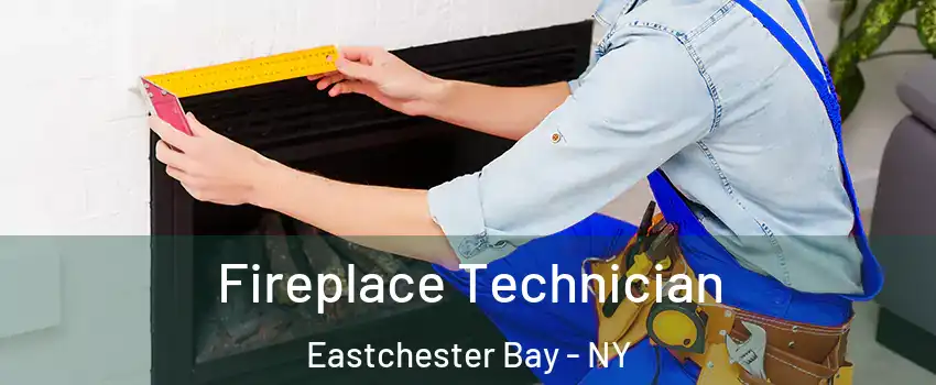 Fireplace Technician Eastchester Bay - NY