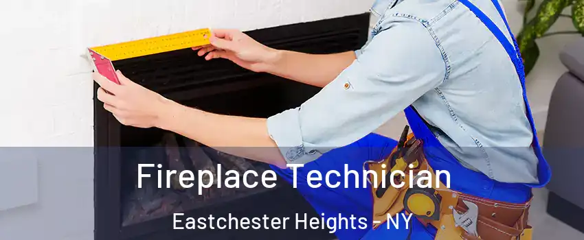 Fireplace Technician Eastchester Heights - NY