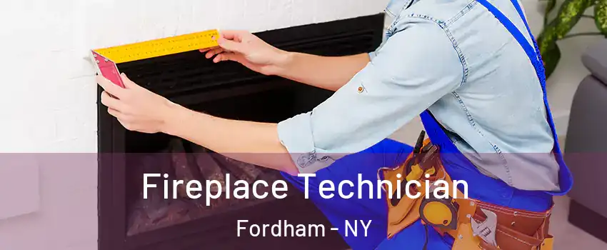 Fireplace Technician Fordham - NY