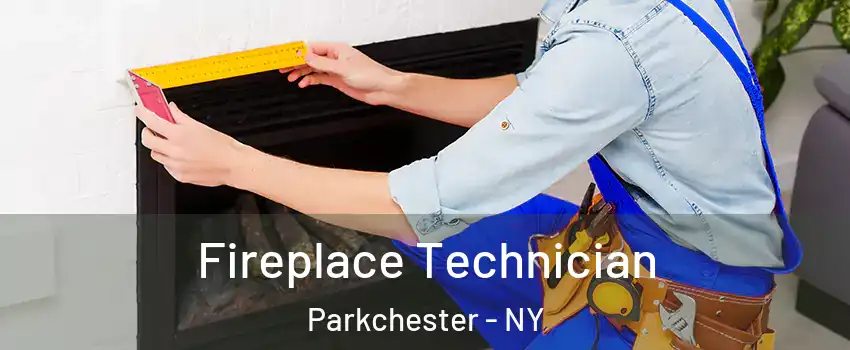 Fireplace Technician Parkchester - NY