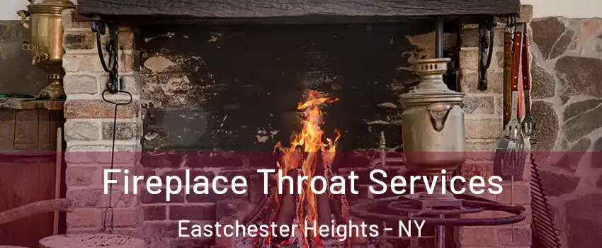 Fireplace Throat Services Eastchester Heights - NY