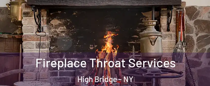 Fireplace Throat Services High Bridge - NY