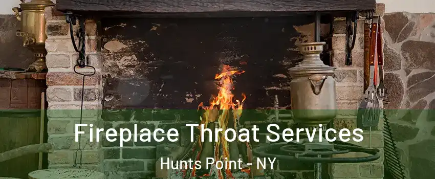 Fireplace Throat Services Hunts Point - NY