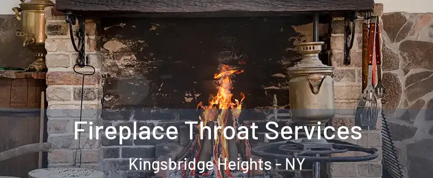 Fireplace Throat Services Kingsbridge Heights - NY