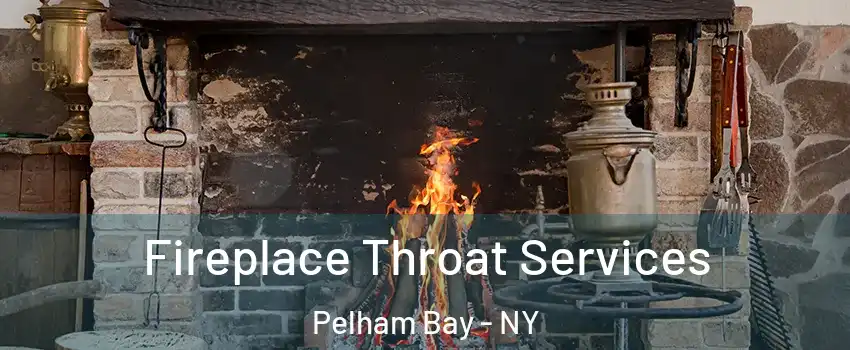 Fireplace Throat Services Pelham Bay - NY