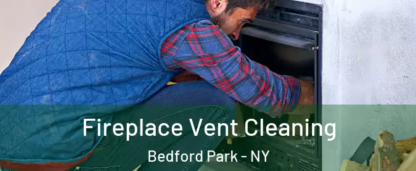 Fireplace Vent Cleaning Bedford Park - NY