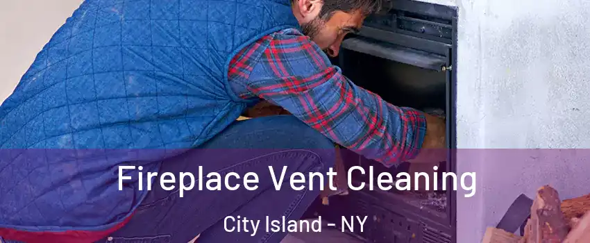 Fireplace Vent Cleaning City Island - NY