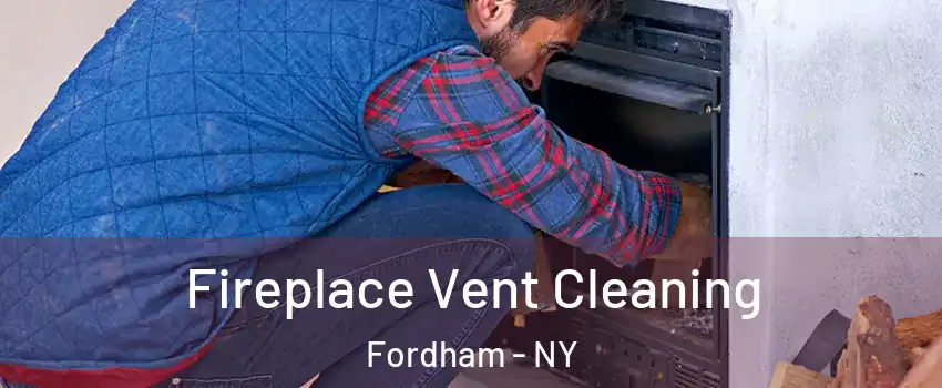 Fireplace Vent Cleaning Fordham - NY