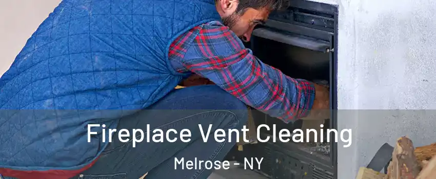 Fireplace Vent Cleaning Melrose - NY