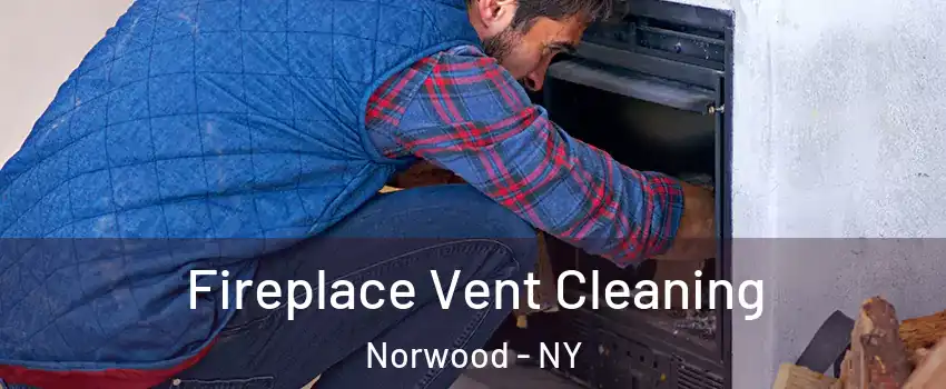 Fireplace Vent Cleaning Norwood - NY