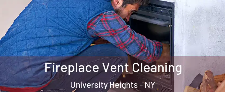 Fireplace Vent Cleaning University Heights - NY