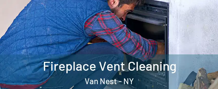 Fireplace Vent Cleaning Van Nest - NY