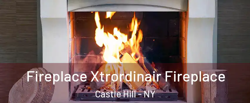 Fireplace Xtrordinair Fireplace Castle Hill - NY