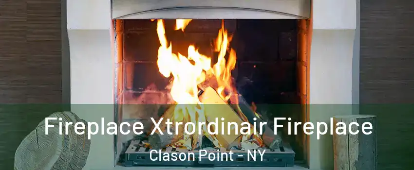 Fireplace Xtrordinair Fireplace Clason Point - NY