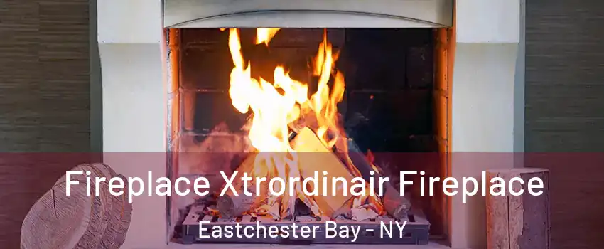 Fireplace Xtrordinair Fireplace Eastchester Bay - NY