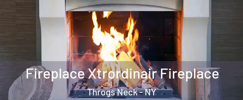 Fireplace Xtrordinair Fireplace Throgs Neck - NY