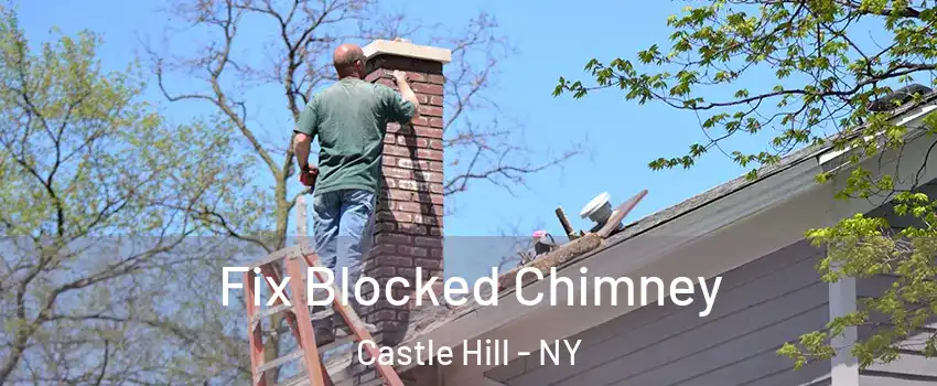 Fix Blocked Chimney Castle Hill - NY