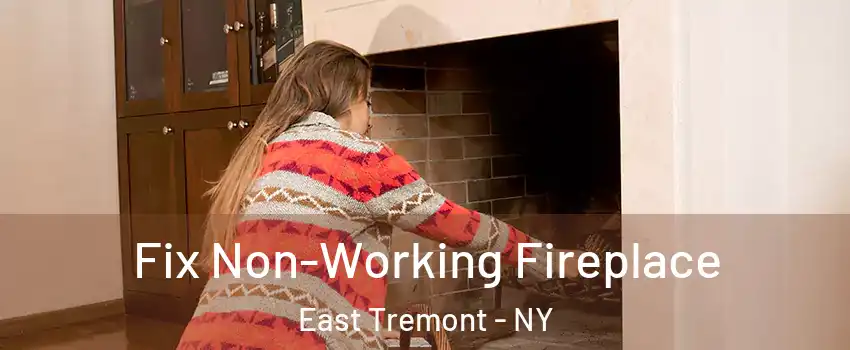 Fix Non-Working Fireplace East Tremont - NY