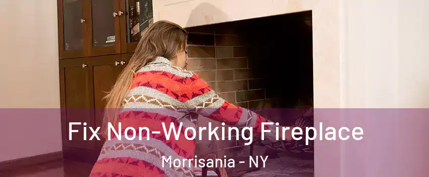 Fix Non-Working Fireplace Morrisania - NY