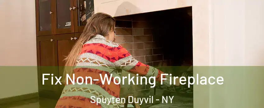 Fix Non-Working Fireplace Spuyten Duyvil - NY