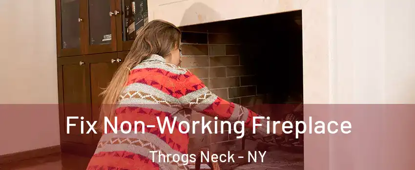 Fix Non-Working Fireplace Throgs Neck - NY